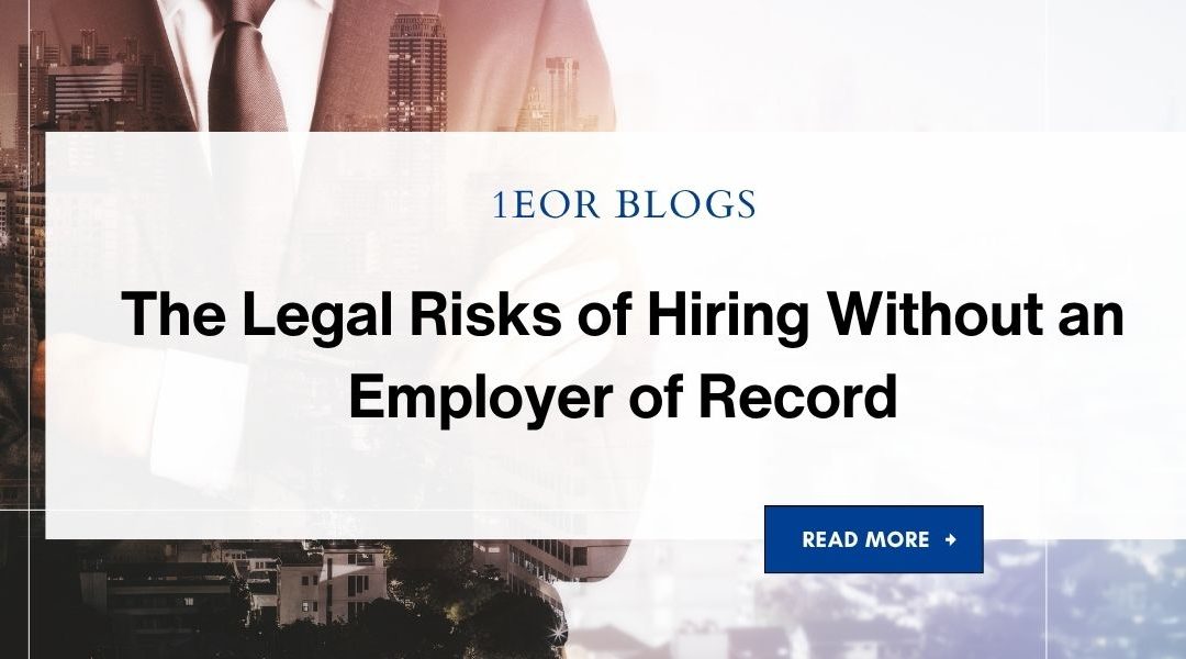 The Legal Risks of Hiring Without an Employer of Record